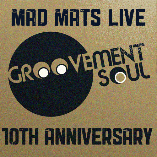MAD MATS LIVE @ GROOVEMENT SOUL 10TH ANNIVERSARY PARTY – 24TH AUGUST – THE GRAND SOCIAL