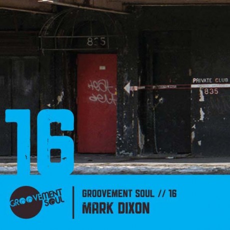 GS16: MARK DIXON – PHUTUREGROOVE MIX – GROOVEMENT SOUL PODCAST – MAY 2013