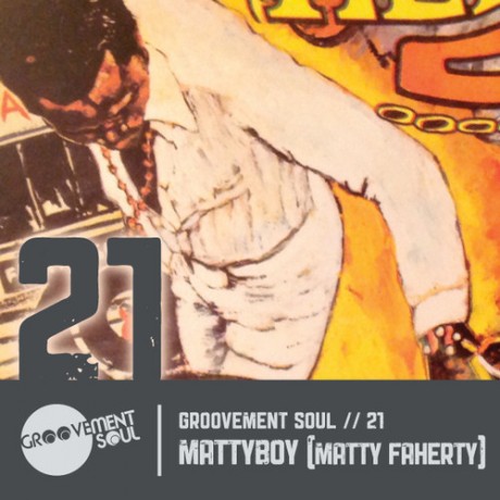 GS:21 GROOVEMENT SOUL PODCAST – MATTYBOY (MATTY FAHERTY)