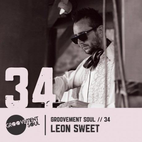 GS:34 LEON SWEET (GROOVEMENT SOUL PODCAST EXCLUSIVE)