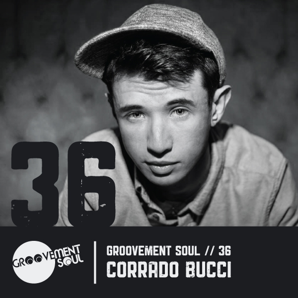 GS36 – CORRADO BUCCI (GROOVEMENT SOUL EXCLUSIVE MIX AND INTERVIEW)